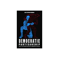 Edinburgh university press Democratic Partisanship (inbunden, eng)