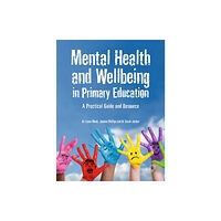 Pavilion Publishing and Media Ltd Mental Health and Well-being in Primary Education (häftad, eng)