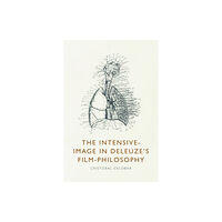 Edinburgh university press The Intensive-Image in Deleuze's Film-Philosophy (inbunden, eng)