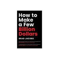 Greenleaf Book Group LLC How to Make a Few Billion Dollars (inbunden, eng)