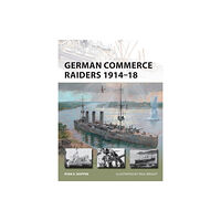 Bloomsbury Publishing PLC German Commerce Raiders 1914–18 (häftad, eng)