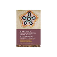 Jessica kingsley publishers Working with Traumatic Memories to Heal Adults with Unresolved Childhood Trauma (häftad, eng)