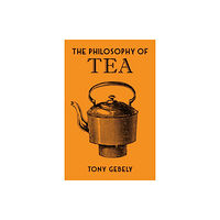 British Library Publishing The Philosophy of Tea (inbunden, eng)