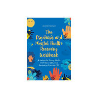 Jessica kingsley publishers The Psychosis and Mental Health Recovery Workbook (häftad, eng)