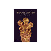 Thames & Hudson Ltd The Greeks in Asia (inbunden, eng)