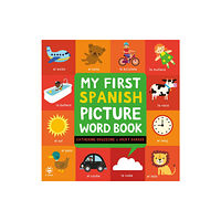 b small publishing limited My First Spanish Picture Word Book (inbunden, eng)