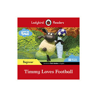 Penguin Random House Children's UK Ladybird Readers Beginner Level - Timmy Time - Timmy Loves Football (ELT Graded Reader) (häftad, eng)