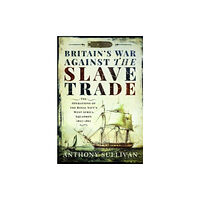 Pen & Sword Books Ltd Britain's War Against the Slave Trade (häftad, eng)