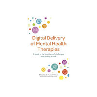 Jessica kingsley publishers Digital Delivery of Mental Health Therapies (häftad, eng)