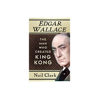 The History Press Ltd Edgar Wallace (häftad, eng)