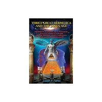 Adventures Unlimited Press Thrice Great Hermetica and the Janus Age (häftad, eng)