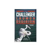 The university of chicago press The Challenger Launch Decision – Risky Technology, Culture, and Deviance at NASA, Enlarged Edition (häftad, eng)