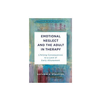 WW Norton & Co Emotional Neglect and the Adult in Therapy (inbunden, eng)