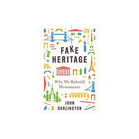 Yale university press Fake Heritage (inbunden, eng)