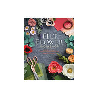 C & T Publishing Felt Flower Workshop (häftad, eng)