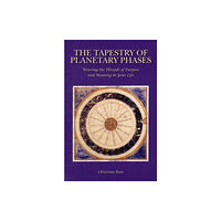 Wessex Astrologer Ltd The Tapestry of Planetary Phases (häftad, eng)