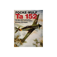 Dietmar Harmann Focke-wulf ta 152 - the story of the luftwaffes late-war, high-altitude fig (inbunden, eng)