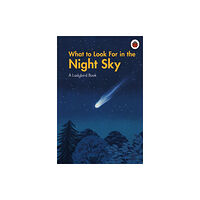 Penguin Random House Children's UK What to Look For in the Night Sky (inbunden, eng)