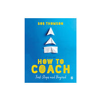 Sage Publications Ltd How to Coach: First Steps and Beyond (häftad, eng)