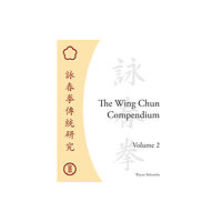 North Atlantic Books,U.S. The Wing Chun Compendium, Volume Two (inbunden, eng)