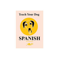 Y Lolfa Teach Your Dog Spanish (häftad, eng)