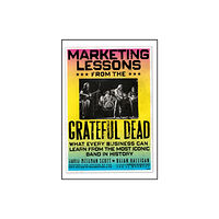 John Wiley & Sons Inc Marketing Lessons from the Grateful Dead (inbunden, eng)