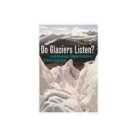 University of british columbia press Do Glaciers Listen? (häftad, eng)