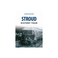 Amberley Publishing Stroud History Tour (häftad, eng)