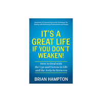 Morgan James Publishing llc It’s a Great Life If You Don’t Weaken (häftad, eng)