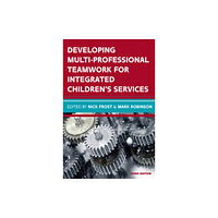 Open University Press Developing Multiprofessional Teamwork for Integrated Children's Services: Research, Policy, Practice (häftad, eng)