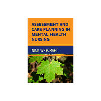 Open University Press Assessment and Care Planning in Mental Health Nursing (häftad, eng)