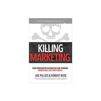 McGraw-Hill Education Killing Marketing: How Innovative Businesses Are Turning Marketing Cost Into Profit (inbunden, eng)