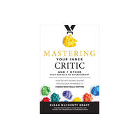 McGraw-Hill Education Mastering Your Inner Critic and 7 Other High Hurdles to Advancement: How the Best Women Leaders Practice Self-Awareness...