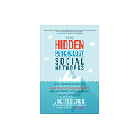 McGraw-Hill Education The Hidden Psychology of Social Networks: How Brands Create Authentic Engagement by Understanding What Motivates Us (inb...