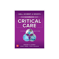 McGraw-Hill Education Hall, Schmidt, and Wood's Principles of Critical Care, Fifth Edition (inbunden, eng)