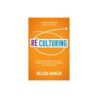 McGraw-Hill Education ReCulturing: Design Your Company Culture to Connect with Strategy and Purpose for Lasting Success (inbunden, eng)