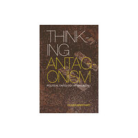 Edinburgh university press Thinking Antagonism (häftad, eng)