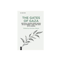 De Gruyter The Gates of Gaza: Critical Voices from Israel on October 7 and the War with Hamas (inbunden, eng)