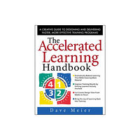 McGraw-Hill Education - Europe The Accelerated Learning Handbook: A Creative Guide to Designing and Delivering Faster, More Effective Training Programs...