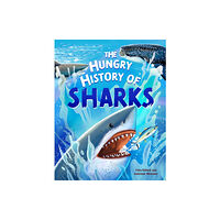 Hachette Children's Group The Hungry History of Sharks (inbunden, eng)