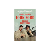 Bloomsbury Publishing PLC The Lost Worlds of John Ford (inbunden, eng)