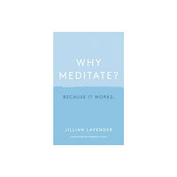 Hodder & Stoughton Why Meditate? Because it Works (inbunden, eng)