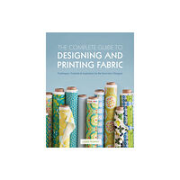 Bloomsbury Publishing PLC The Complete Guide to Designing and Printing Fabric (häftad, eng)