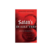 Baker publishing group Satan`s Deadly Trio – Defeating the Deceptions of Jezebel, Religion and Witchcraft (häftad, eng)