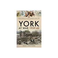 Pen & Sword Books Ltd York at War 1939 45 (häftad, eng)