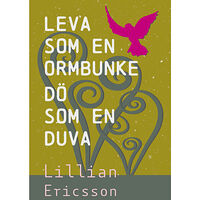 Lillian Ericsson Leva som en ormbunke dö som en duva (pocket)