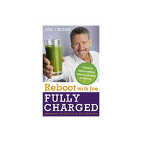 Hodder & Stoughton Reboot with Joe: Fully Charged - 7 Keys to Losing Weight, Staying Healthy and Thriving (häftad, eng)