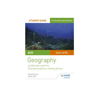 Hodder Education OCR AS/A-level Geography Student Guide 1: Landscape Systems; Changing Spaces, Making Places (häftad, eng)