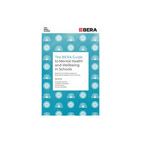 Emerald Publishing Limited The BERA Guide to Mental Health and Wellbeing in Schools (häftad, eng)