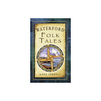The History Press Ltd Waterford Folk Tales (häftad, eng)
